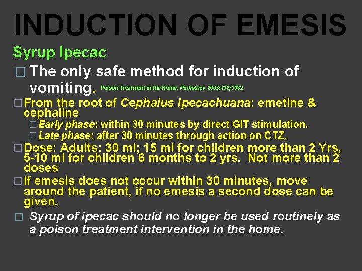 INDUCTION OF EMESIS Syrup Ipecac � The only safe method for induction of vomiting.