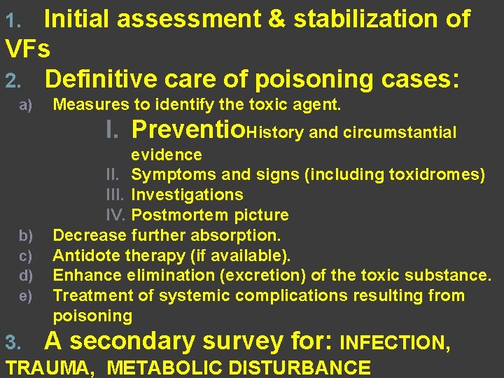 Initial assessment & stabilization of VFs 2. Definitive care of poisoning cases: 1. a)