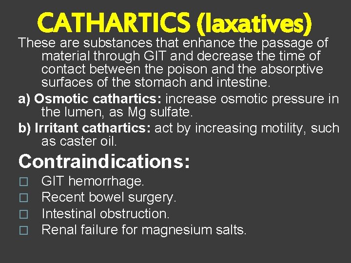 CATHARTICS (laxatives) These are substances that enhance the passage of material through GIT and