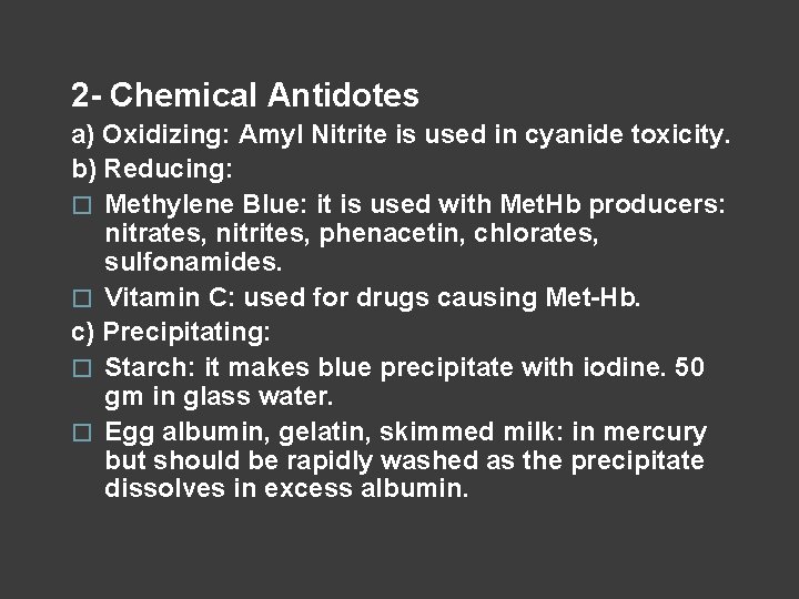 2 - Chemical Antidotes a) Oxidizing: Amyl Nitrite is used in cyanide toxicity. b)