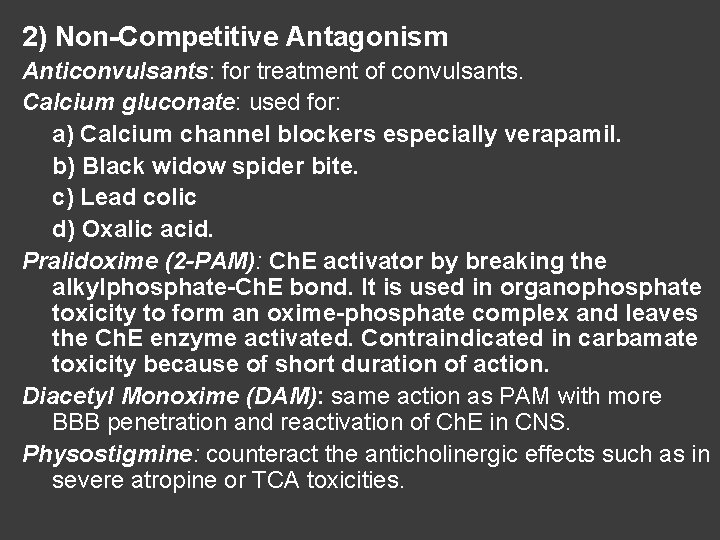 2) Non-Competitive Antagonism Anticonvulsants: for treatment of convulsants. Calcium gluconate: used for: a) Calcium