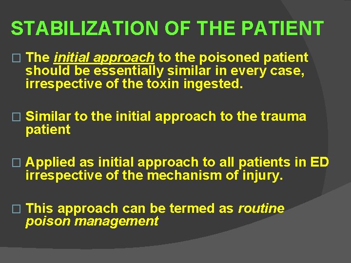 STABILIZATION OF THE PATIENT � The initial approach to the poisoned patient should be