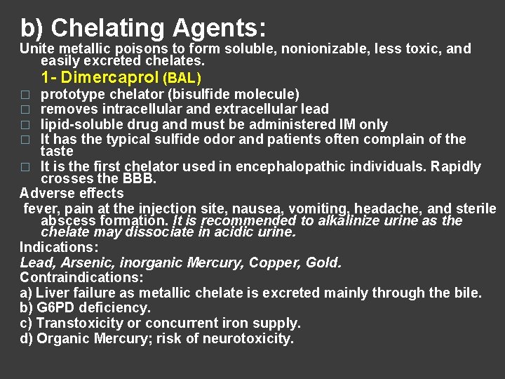 b) Chelating Agents: Unite metallic poisons to form soluble, nonionizable, less toxic, and easily