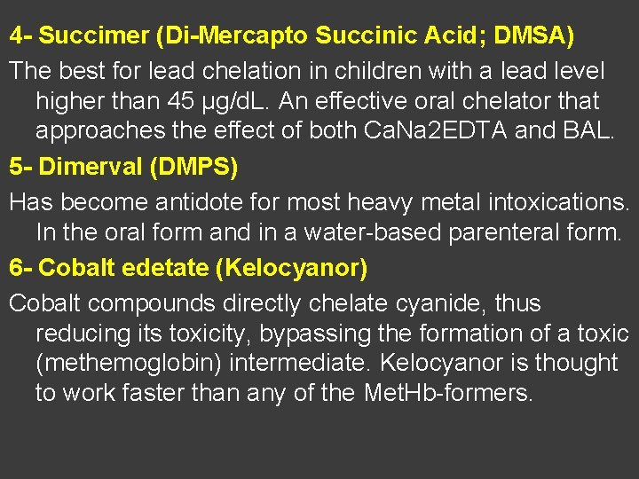 4 - Succimer (Di-Mercapto Succinic Acid; DMSA) The best for lead chelation in children