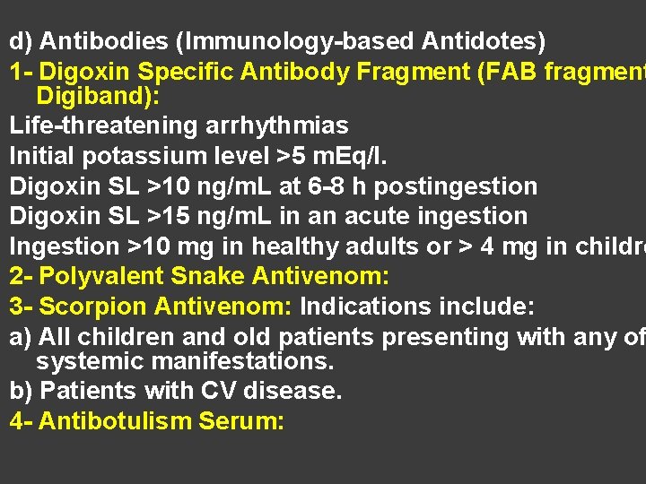 d) Antibodies (Immunology-based Antidotes) 1 - Digoxin Specific Antibody Fragment (FAB fragment Digiband): Life-threatening