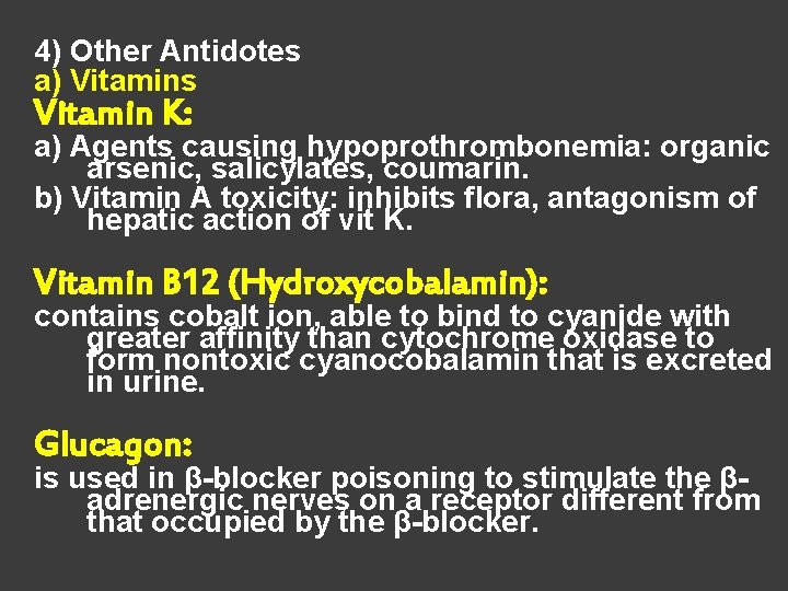 4) Other Antidotes a) Vitamins Vitamin K: a) Agents causing hypoprothrombonemia: organic arsenic, salicylates,