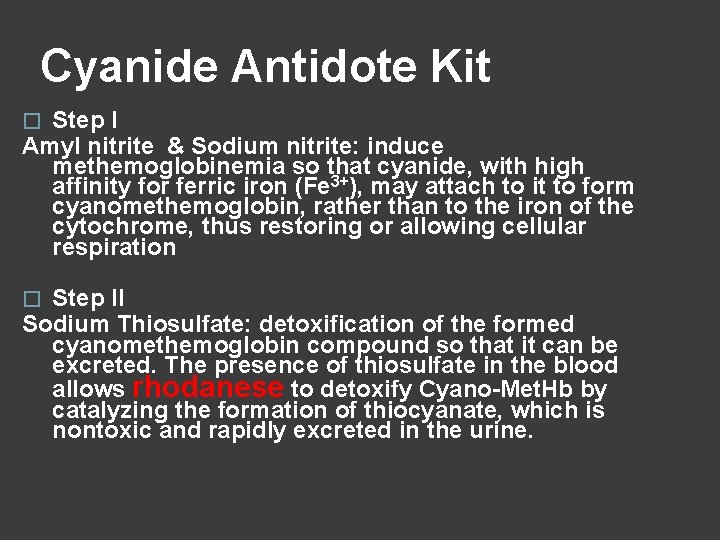 Cyanide Antidote Kit Step I Amyl nitrite & Sodium nitrite: induce methemoglobinemia so that