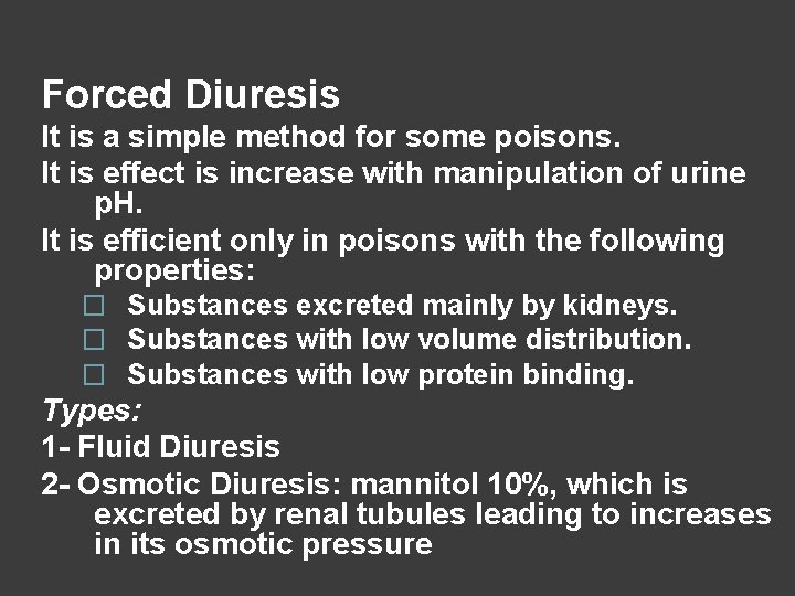 Forced Diuresis It is a simple method for some poisons. It is effect is