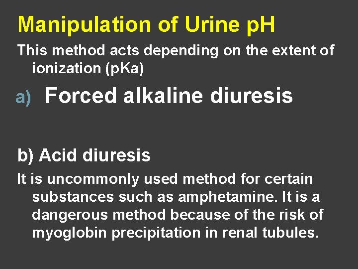 Manipulation of Urine p. H This method acts depending on the extent of ionization