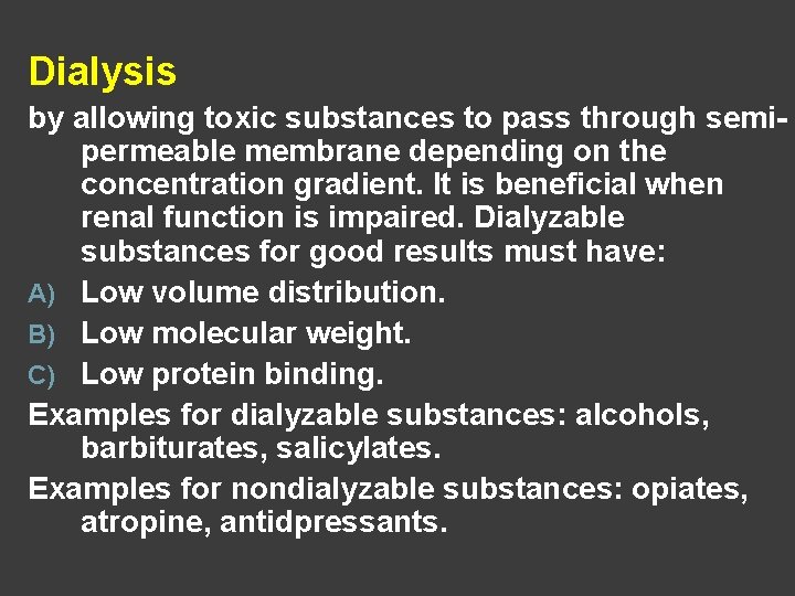 Dialysis by allowing toxic substances to pass through semipermeable membrane depending on the concentration