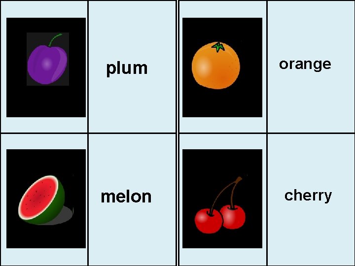 plum orange melon cherry 