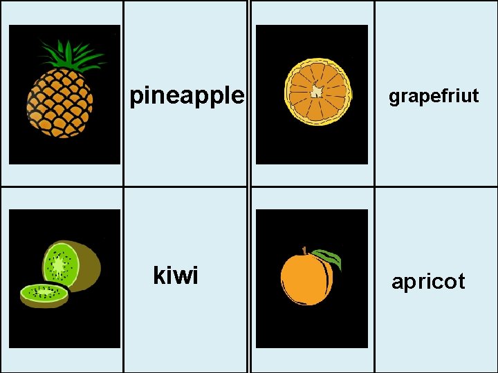 pineapple kiwi grapefriut apricot 