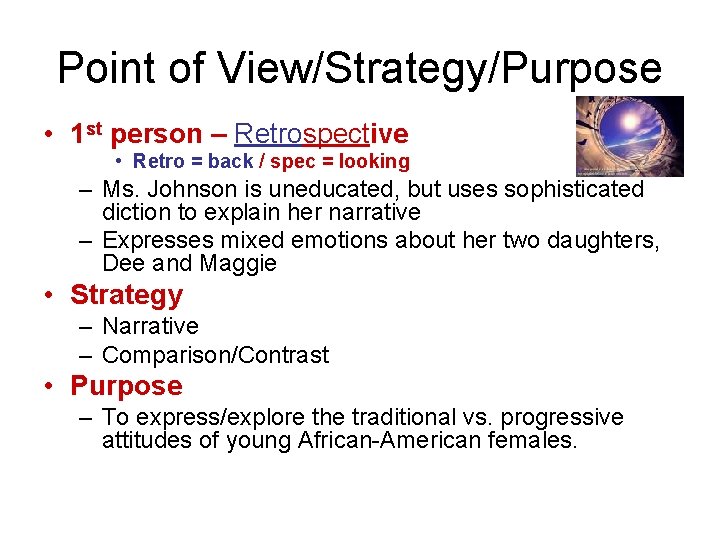 Point of View/Strategy/Purpose • 1 st person – Retrospective • Retro = back /