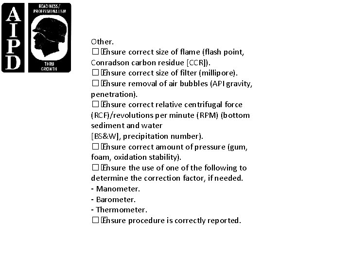Other. �� Ensure correct size of flame (flash point, Conradson carbon residue [CCR]). ��