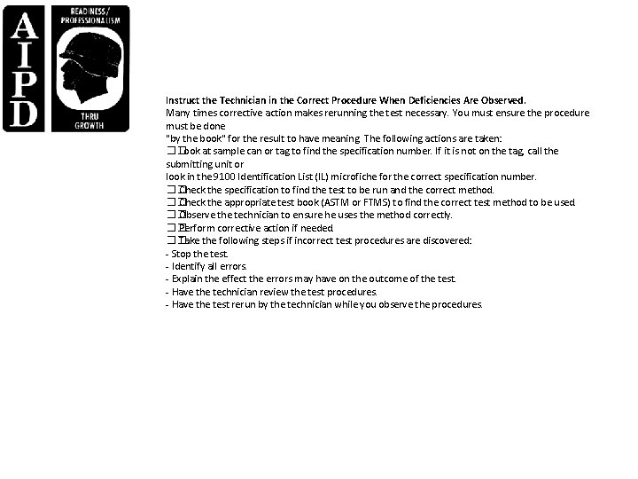 Instruct the Technician in the Correct Procedure When Deficiencies Are Observed. Many times corrective