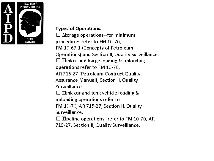 Types of Operations. �� Storage operations--for minimum procedures refer to FM 10 -70, FM
