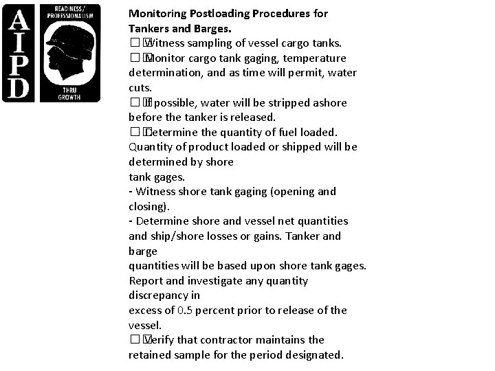 Monitoring Postloading Procedures for Tankers and Barges. �� Witness sampling of vessel cargo tanks.