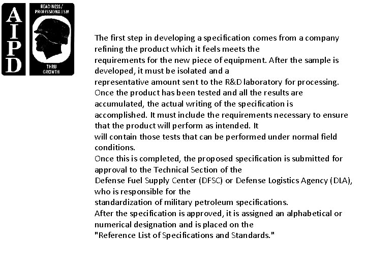 The first step in developing a specification comes from a company refining the product