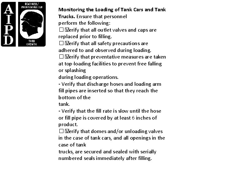 Monitoring the Loading of Tank Cars and Tank Trucks. Ensure that personnel perform the