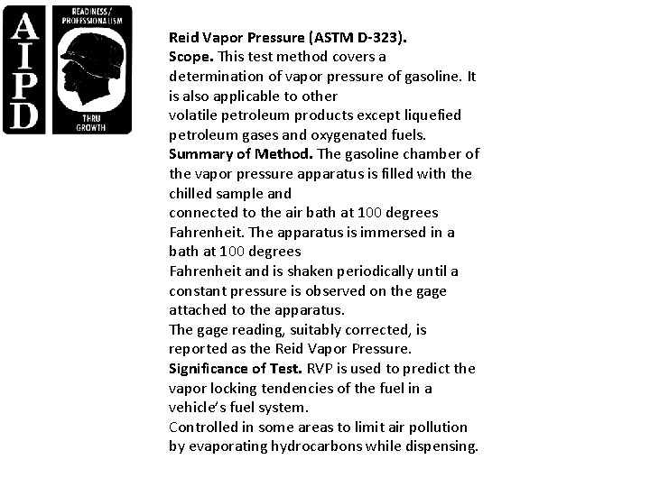 Reid Vapor Pressure (ASTM D-323). Scope. This test method covers a determination of vapor