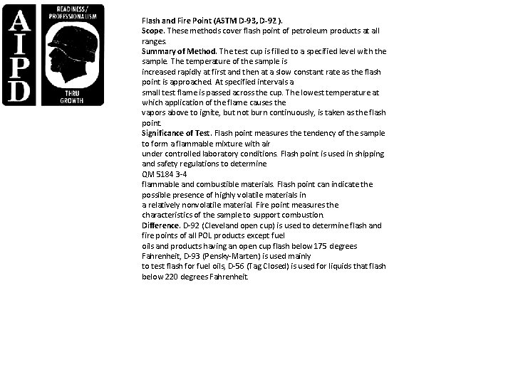 Flash and Fire Point (ASTM D-93, D-92 ). Scope. These methods cover flash point