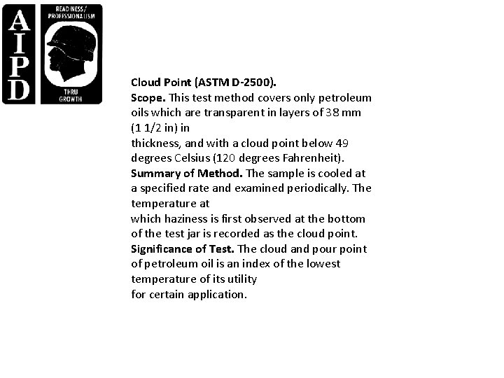Cloud Point (ASTM D-2500). Scope. This test method covers only petroleum oils which are
