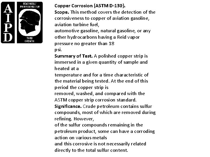 Copper Corrosion (ASTM D-130). Scope. This method covers the detection of the corrosiveness to