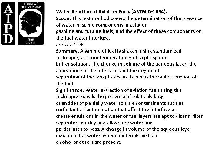 Water Reaction of Aviation Fuels (ASTM D-1094). Scope. This test method covers the determination