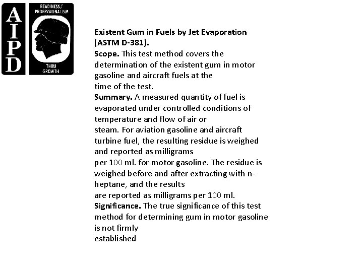 Existent Gum in Fuels by Jet Evaporation (ASTM D-381). Scope. This test method covers