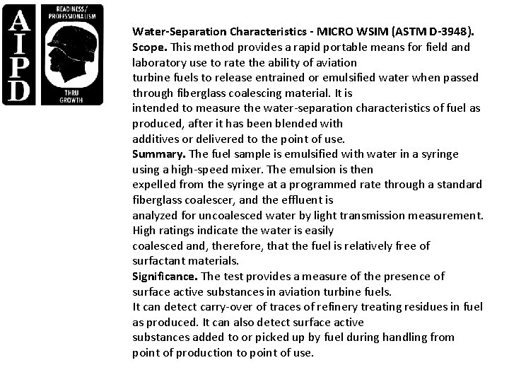 Water-Separation Characteristics - MICRO WSIM (ASTM D-3948). Scope. This method provides a rapid portable