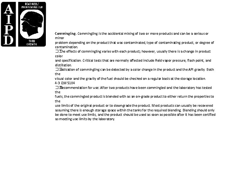 Commingling is the accidental mixing of two or more products and can be a