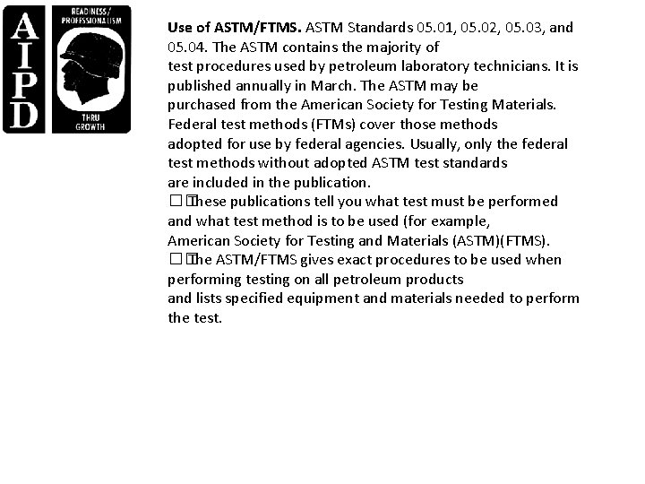 Use of ASTM/FTMS. ASTM Standards 05. 01, 05. 02, 05. 03, and 05. 04.