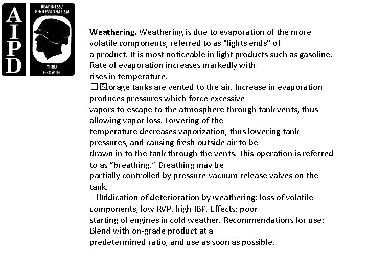 Weathering is due to evaporation of the more volatile components, referred to as "lights