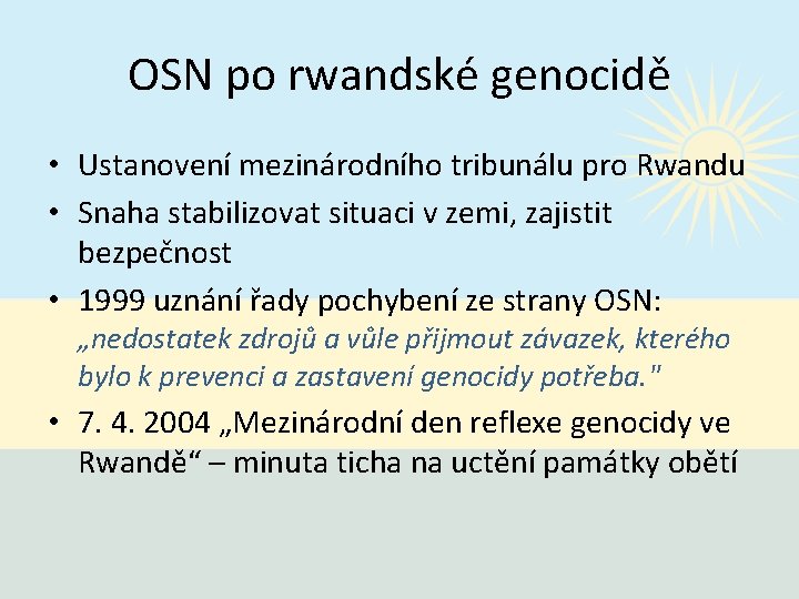 OSN po rwandské genocidě • Ustanovení mezinárodního tribunálu pro Rwandu • Snaha stabilizovat situaci