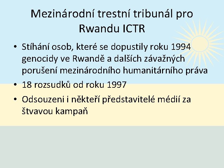 Mezinárodní trestní tribunál pro Rwandu ICTR • Stíhání osob, které se dopustily roku 1994