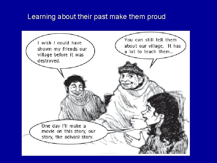 Learning about their past make them proud 