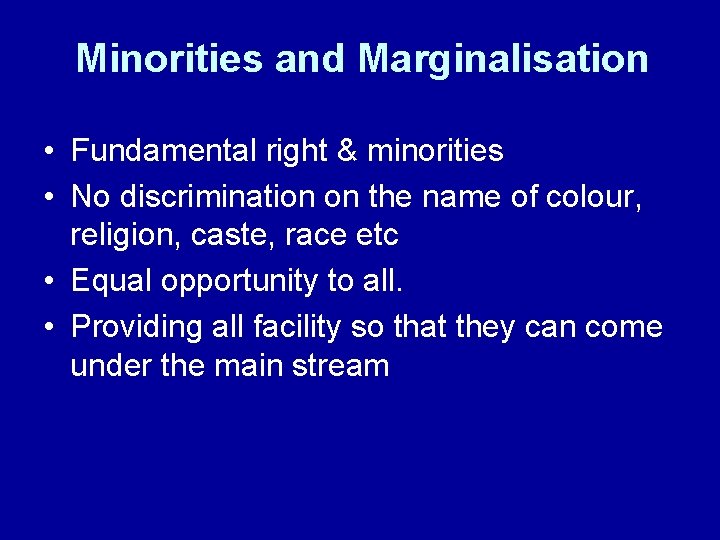 Minorities and Marginalisation • Fundamental right & minorities • No discrimination on the name