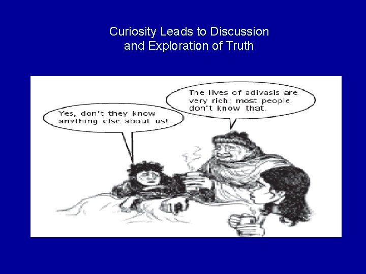 Curiosity Leads to Discussion and Exploration of Truth 