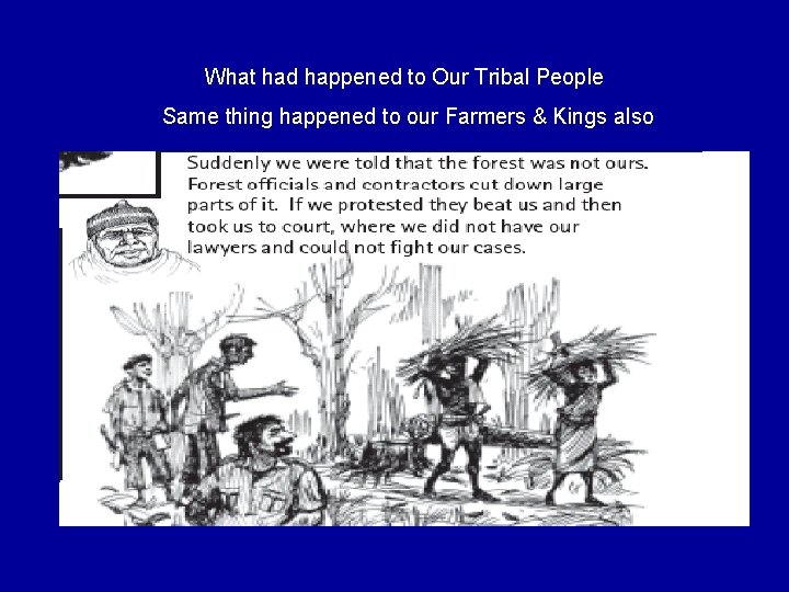 What had happened to Our Tribal People Same thing happened to our Farmers &