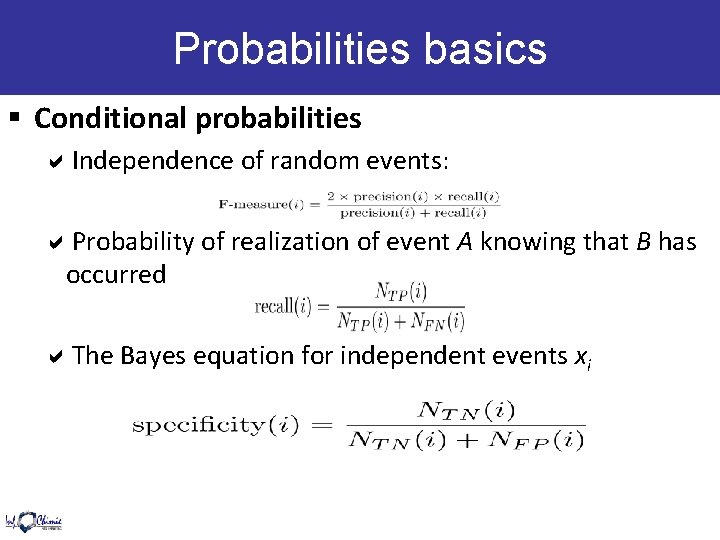 Probabilities basics § Conditional probabilities Independence of random events: Probability of realization of event