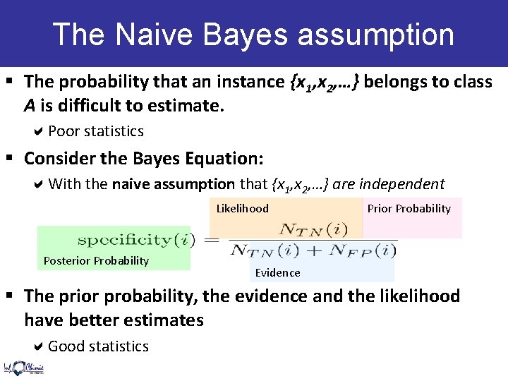 The Naive Bayes assumption § The probability that an instance {x 1, x 2,