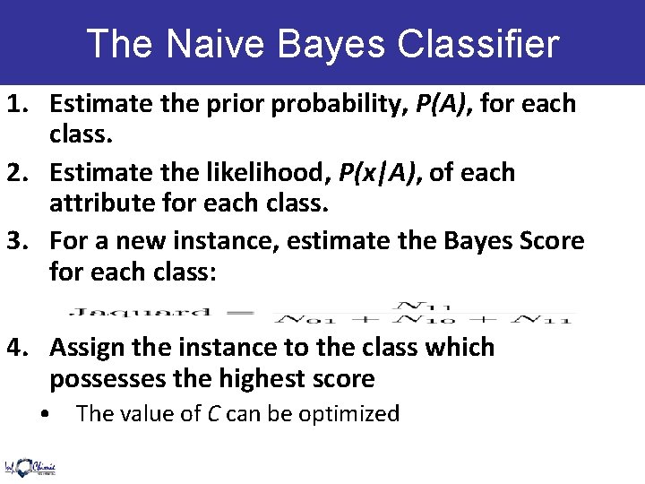 The Naive Bayes Classifier 1. Estimate the prior probability, P(A), for each class. 2.