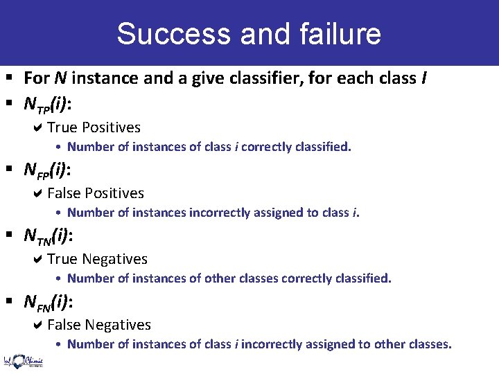 Success and failure § For N instance and a give classifier, for each class