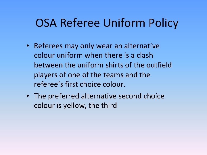 OSA Referee Uniform Policy • Referees may only wear an alternative colour uniform when