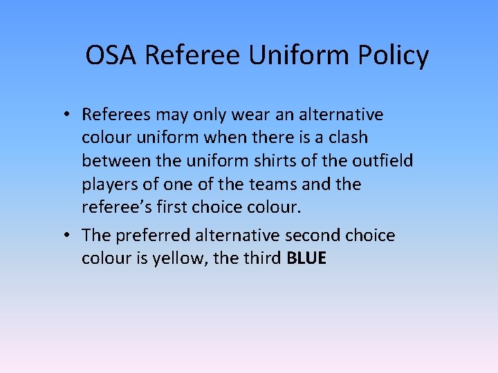 OSA Referee Uniform Policy • Referees may only wear an alternative colour uniform when