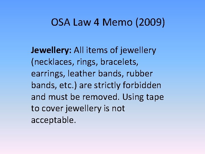 OSA Law 4 Memo (2009) Jewellery: All items of jewellery (necklaces, rings, bracelets, earrings,