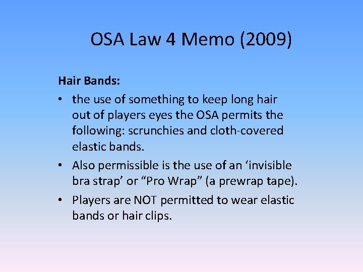 OSA Law 4 Memo (2009) Hair Bands: • the use of something to keep