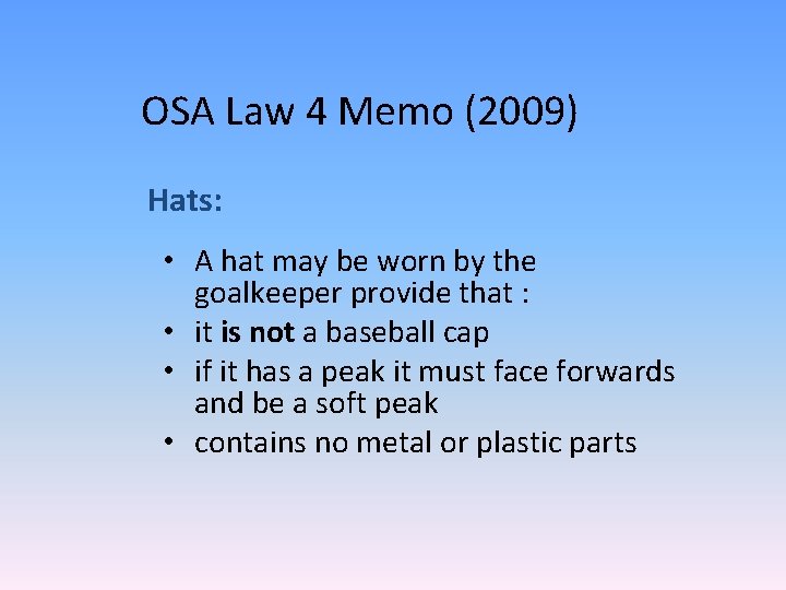 OSA Law 4 Memo (2009) Hats: • A hat may be worn by the