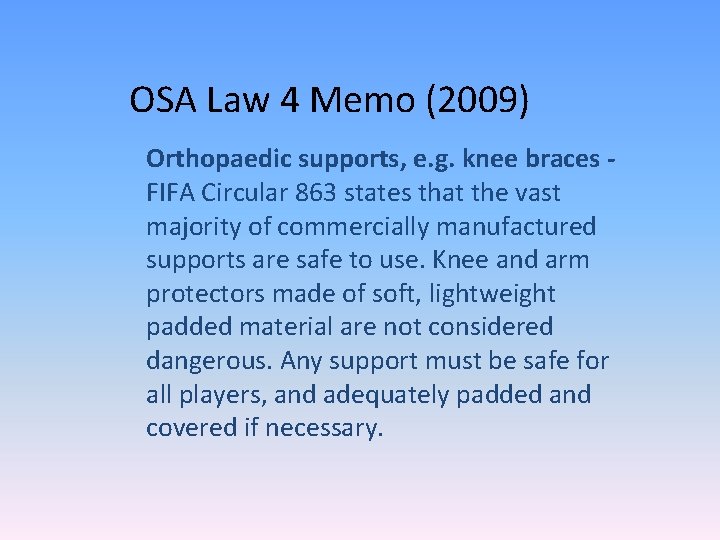 OSA Law 4 Memo (2009) Orthopaedic supports, e. g. knee braces FIFA Circular 863