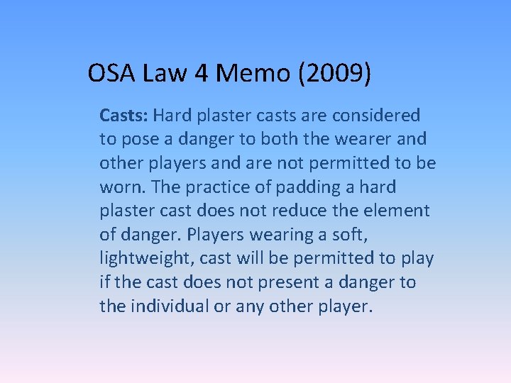 OSA Law 4 Memo (2009) Casts: Hard plaster casts are considered to pose a